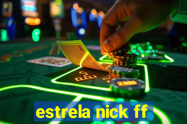 estrela nick ff